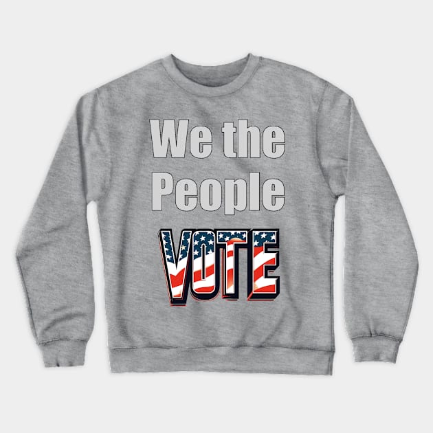 we the people vote Crewneck Sweatshirt by Gate4Media